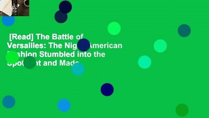 [Read] The Battle of Versailles: The Night American Fashion Stumbled into the Spotlight and Made