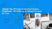 [Read] The Ultimate Instant Pot Healthy Cookbook: 150 Deliciously Simple Recipes for Your