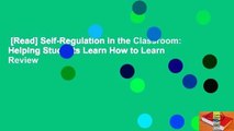 [Read] Self-Regulation in the Classroom: Helping Students Learn How to Learn  Review