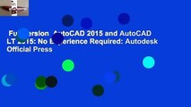 Full version  AutoCAD 2015 and AutoCAD LT 2015: No Experience Required: Autodesk Official Press