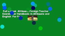 Full E-book  Afrikaans Foreign Teacher Coordinator Handbook: In Afrikaans and English  For Free