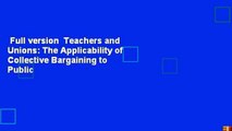 Full version  Teachers and Unions: The Applicability of Collective Bargaining to Public