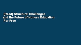 [Read] Structural Challenges and the Future of Honors Education  For Free