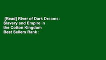 [Read] River of Dark Dreams: Slavery and Empire in the Cotton Kingdom  Best Sellers Rank : #1