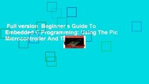 Full version  Beginner s Guide To Embedded C Programming: Using The Pic Microcontroller And The