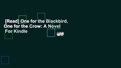 [Read] One for the Blackbird, One for the Crow: A Novel  For Kindle