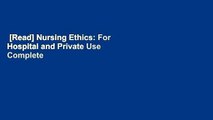 [Read] Nursing Ethics: For Hospital and Private Use Complete