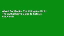 About For Books  The Ketogenic Bible: The Authoritative Guide to Ketosis  For Kindle