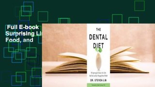 Full E-book  The Dental Diet: The Surprising Link between Your Teeth, Real Food, and