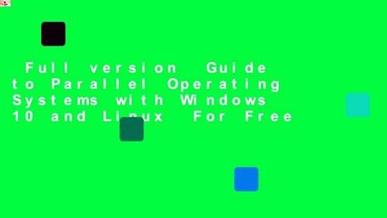 Full version  Guide to Parallel Operating Systems with Windows 10 and Linux  For Free
