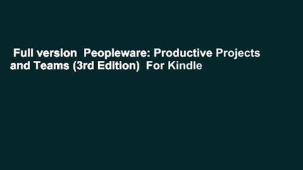 Full version  Peopleware: Productive Projects and Teams (3rd Edition)  For Kindle