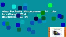 About For Books  Microeconomics: Principles for a Changing World  Best Sellers Rank : #5