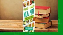[Read] Plant-Based Meal Prep: Simple, Make-Ahead Recipes for Vegan, Gluten-Free, Comfort Food