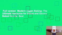 Full version  Modern Vegan Baking: The Ultimate Resource for Sweet and Savory Baked Goods  Best