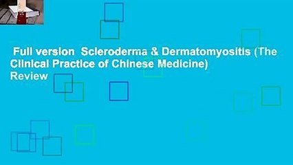 Full version  Scleroderma & Dermatomyositis (The Clinical Practice of Chinese Medicine)  Review