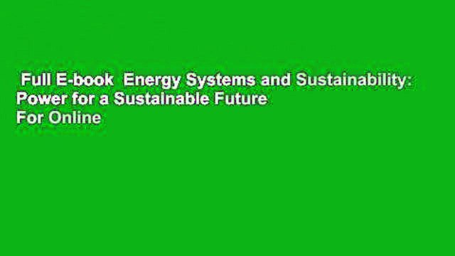 Full E-book Energy Systems and Sustainability: Power for a Sustainable Future For Online