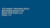 Full version  Alternative Baker: Reinventing Dessert with Gluten-Free Grains and Flours  For