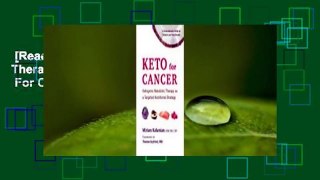 [Read] Keto for Cancer: Ketogenic Metabolic Therapy as a Targeted Nutritional Strategy  For Online