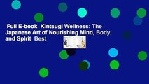 Full E-book  Kintsugi Wellness: The Japanese Art of Nourishing Mind, Body, and Spirit  Best