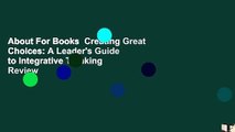 About For Books  Creating Great Choices: A Leader's Guide to Integrative Thinking  Review