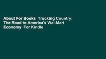 About For Books  Trucking Country: The Road to America's Wal-Mart Economy  For Kindle