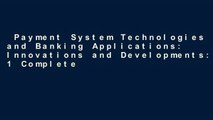 Payment System Technologies and Banking Applications: Innovations and Developments: 1 Complete