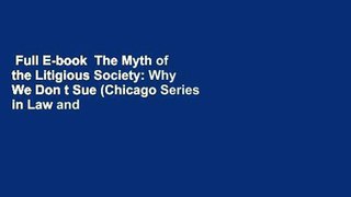 Full E-book  The Myth of the Litigious Society: Why We Don t Sue (Chicago Series in Law and