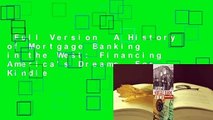 Full Version  A History of Mortgage Banking in the West: Financing America's Dreams  For Kindle