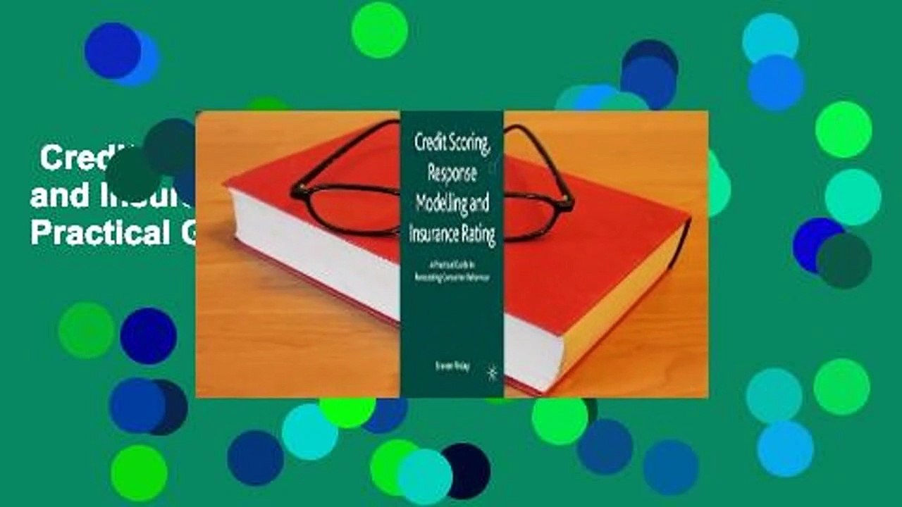 Credit Scoring, Response Modelling and Insurance Rating: A Practical Guide to Forecasting