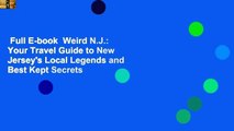 Full E-book  Weird N.J.: Your Travel Guide to New Jersey's Local Legends and Best Kept Secrets