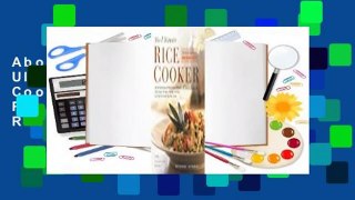 About For Books  The Ultimate Rice Cooker Cookbook: 250 No-Fail Recipes for Pilafs, Risottos,