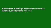 Full version  Building Construction: Principles, Materials, and Systems  For Free