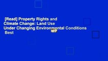 [Read] Property Rights and Climate Change: Land Use Under Changing Environmental Conditions  Best