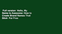 Full version  Hello, My Name Is Awesome: How to Create Brand Names That Stick  For Free