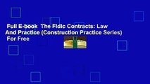 Full E-book  The Fidic Contracts: Law And Practice (Construction Practice Series)  For Free