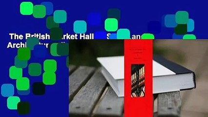 The British Market Hall: A Social and Architectural History  Review