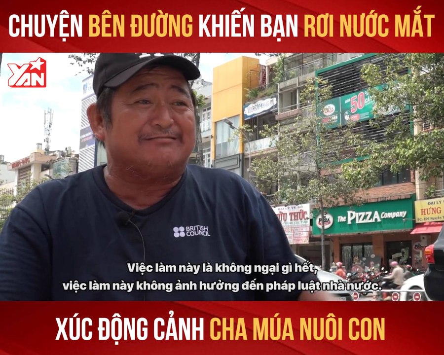 CHUYỆN BÊN ĐƯỜNG KHIẾN BẠN RƠI NƯỚC MẮT XÚC ĐỘNG CẢNH CHA MÚA NUÔI CON II YANNEWS