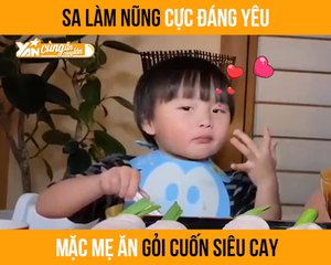 SA LÀM NŨNG CỰC ĐÁNG YÊU MẶC MẸ ĂN GỎI CUỐN SIÊU CAY II YANNEWS