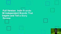 Full Version  Indie Brands: 30 Independent Brands That Inspire and Tell a Story  Review