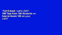 Full E-book  Let's LSAT: 180 Tips from 180 Students on how to Score 180 on your LSAT  Review