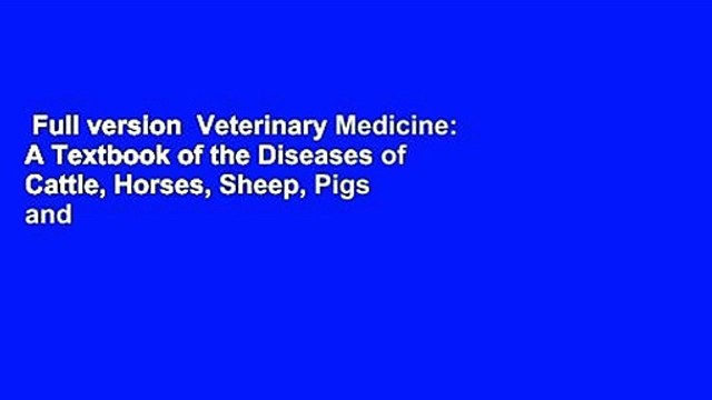 Full version Veterinary Medicine: A Textbook of the Diseases of Cattle, Horses, Sheep, Pigs and