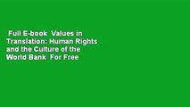 Full E-book  Values in Translation: Human Rights and the Culture of the World Bank  For Free