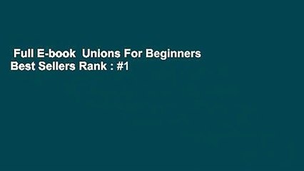 Full E-book  Unions For Beginners  Best Sellers Rank : #1