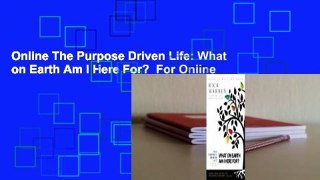 Online The Purpose Driven Life: What on Earth Am I Here For?  For Online