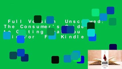 Full Version  Unscrewed: The Consumer's Guide to Getting What You Paid For  For Kindle