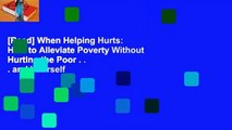 [Read] When Helping Hurts: How to Alleviate Poverty Without Hurting the Poor . . . and Yourself