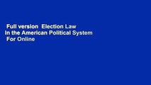 Full version  Election Law in the American Political System  For Online