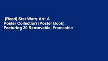 [Read] Star Wars Art: A Poster Collection (Poster Book): Featuring 20 Removable, Frameable