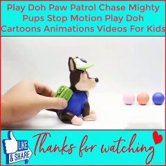 Play Doh Paw Patrol Chase Mighty Pups Stop Motion Play Doh Cartoons Animations Videos For Kids