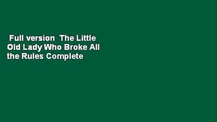 Full version  The Little Old Lady Who Broke All the Rules Complete